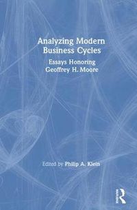 Cover image for Analyzing Modern Business Cycles: Essays Honoring Geoffrey H.Moore