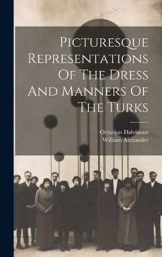 Cover image for Picturesque Representations Of The Dress And Manners Of The Turks