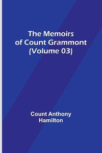 Cover image for The Memoirs of Count Grammont (Volume 03)