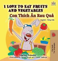 Cover image for I Love to Eat Fruits and Vegetables: English Vietnamese Bilingual Edition