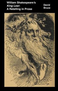 Cover image for William Shakespeare's King Lear: A Retelling in Prose