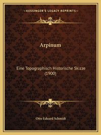 Cover image for Arpinum: Eine Topographisch Historische Skizze (1900)