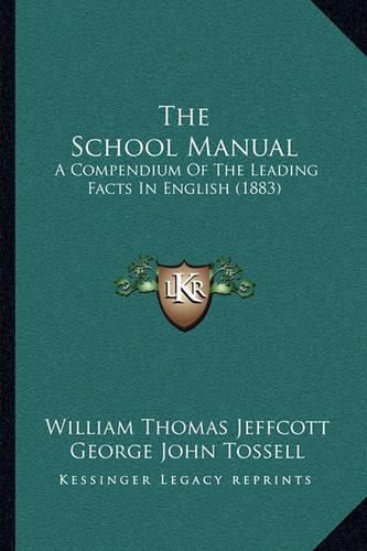 The School Manual: A Compendium of the Leading Facts in English (1883)