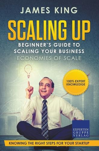 Cover image for Scaling Up - Beginner's Guide To Scaling Your Business: Economies of Scale - Knowing the right steps for your business startup