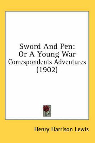 Sword and Pen: Or a Young War Correspondents Adventures (1902)