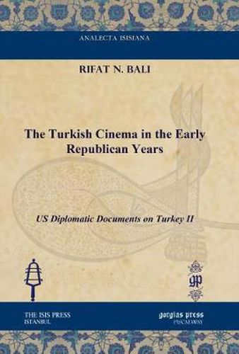 The Turkish Cinema in the Early Republican Years: US Diplomatic Documents on Turkey II