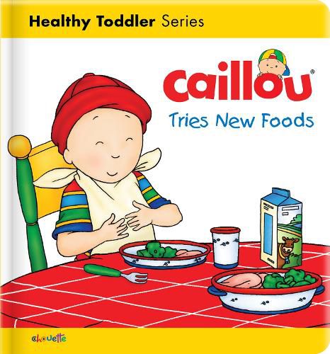 Cover image for Caillou Tries New Foods