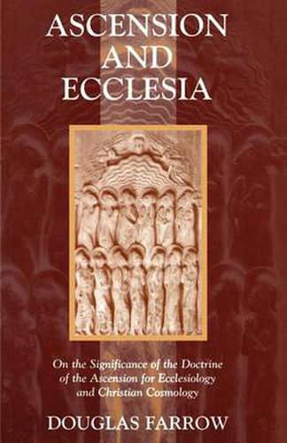 Cover image for Ascension and Ecclesia: On the Significance of the Doctrine of the Ascension for Ecclesiology and Christian Cosmology