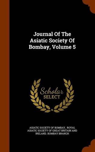 Cover image for Journal of the Asiatic Society of Bombay, Volume 5