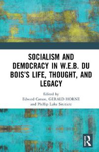 Cover image for Socialism and Democracy in W.E.B. Du Bois's Life, Thought, and Legacy