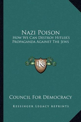 Cover image for Nazi Poison: How We Can Destroy Hitler's Propaganda Against the Jews