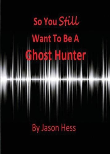 Cover image for So you still want to be a Ghost Hunter