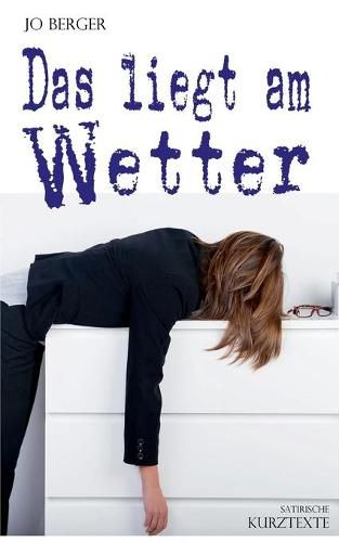 Cover image for Das liegt am Wetter: Satirische Kurztexte aus dem Leben