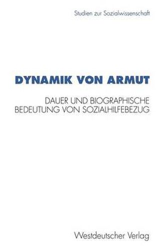 Dynamik Von Armut: Dauer Und Biographische Bedeutung Von Sozialhilfebezug