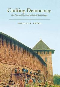 Cover image for Crafting Democracy: How Novgorod Has Coped with Rapid Social Change