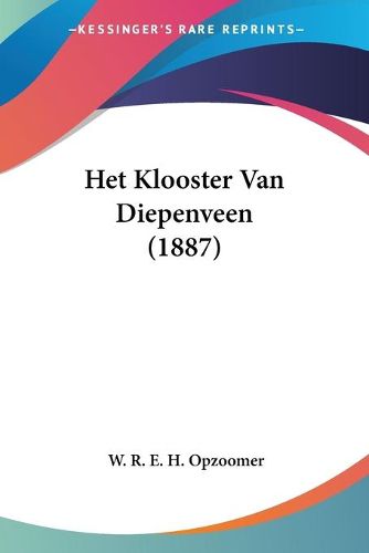 Cover image for Het Klooster Van Diepenveen (1887)