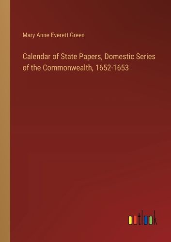 Calendar of State Papers, Domestic Series of the Commonwealth, 1652-1653