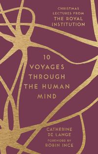 Cover image for 10 Voyages Through the Human Mind: Christmas Lectures from the Royal Institution