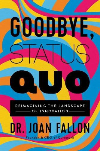 Cover image for Goodbye, Status Quo: Reimagining the Landscape of Innovation