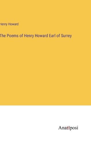 The Poems of Henry Howard Earl of Surrey