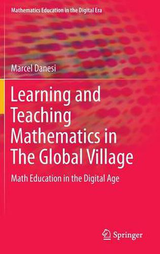 Cover image for Learning and Teaching Mathematics in The Global Village: Math Education in the Digital Age