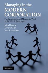 Cover image for Managing in the Modern Corporation: The Intensification of Managerial Work in the USA, UK and Japan