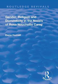 Cover image for Gender, Religion and Domesticity in the Novels of  Rosa Nouchette Carey