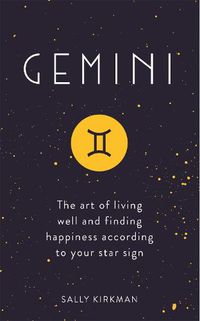 Cover image for Gemini: The Art of Living Well and Finding Happiness According to Your Star Sign