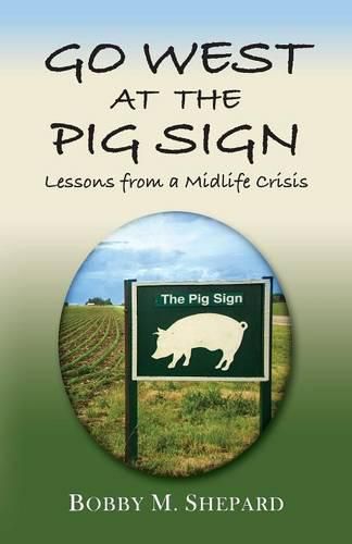 Cover image for Go West at the Pig Sign: Lessons from a Midlife Crisis