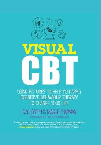 Cover image for Visual CBT: Using Pictures to Help You Apply Cognitive Behaviour Therapy to Change Your Life