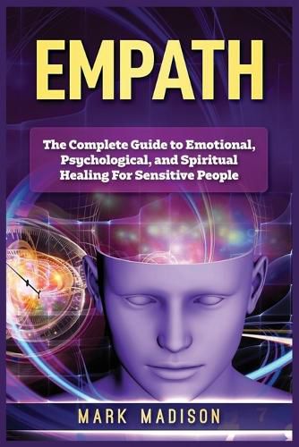 Cover image for Empath: The Complete Guide to Emotional, Psychological, and Spiritual Healing For Sensitive People