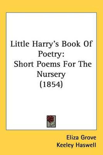 Cover image for Little Harry's Book Of Poetry: Short Poems For The Nursery (1854)