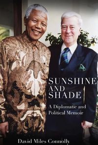 Cover image for Sunshine and Shade: A Diplomatic and Political Memoir