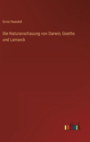 Cover image for Die Naturanschauung von Darwin, Goethe und Lamarck