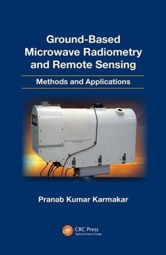 Cover image for Ground-Based Microwave Radiometry and Remote Sensing: Methods and Applications