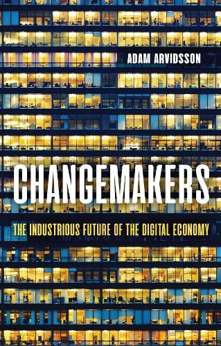 Cover image for Changemakers: The Industrious Future of the Digital Economy