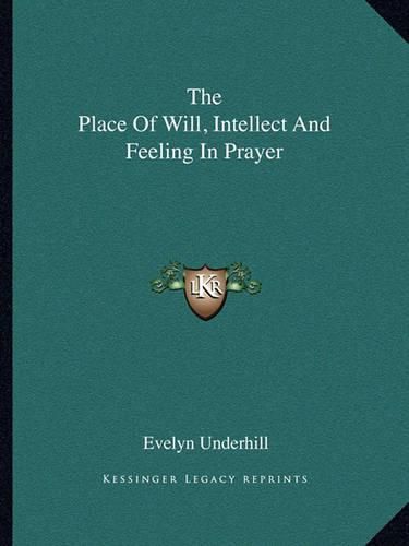 The Place of Will, Intellect and Feeling in Prayer