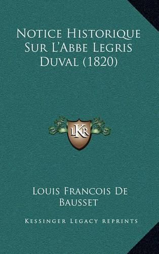 Cover image for Notice Historique Sur L'Abbe Legris Duval (1820)