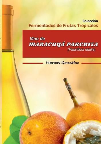 Cover image for Vino de Maracuya Parchita (Passifllora edulis)