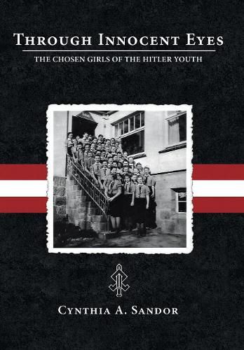 Cover image for Through Innocent Eyes: The Chosen Girls of the Hitler Youth