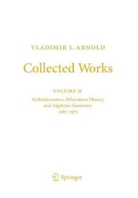 Cover image for Vladimir I. Arnold - Collected Works: Hydrodynamics, Bifurcation Theory, and Algebraic Geometry 1965-1972