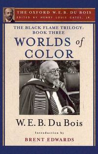 Cover image for The Black Flame Trilogy: Book Three, Worlds of Color (The Oxford W. E. B. Du Bois)