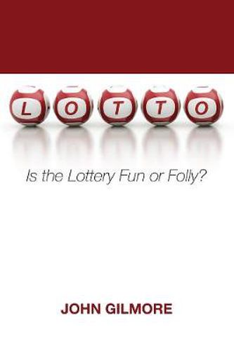 Lotto: Is the Lottery Fun or Folly?