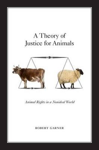 Cover image for A Theory of Justice for Animals: Animal Rights in a Nonideal World