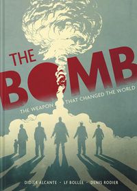 Cover image for The Bomb: The Weapon That Changed the World