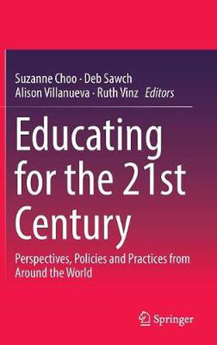 Cover image for Educating for the 21st Century: Perspectives, Policies and Practices from Around the World