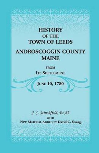 Cover image for History of the Town of Leeds, Androscoggin County, Maine, from Its Settlement, June 10, 1780