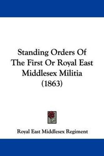 Cover image for Standing Orders of the First or Royal East Middlesex Militia (1863)