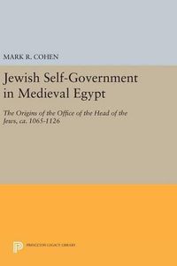 Cover image for Jewish Self-Government in Medieval Egypt: The Origins of the Office of the Head of the Jews, ca. 1065-1126