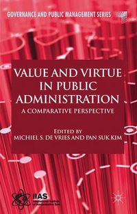 Cover image for Value and Virtue in Public Administration: A Comparative Perspective